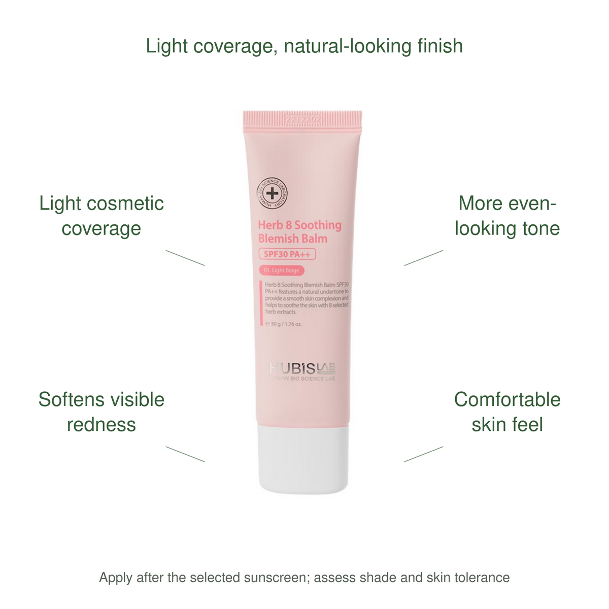 HUBISLAB herb 8 soothing blemish balm spf30 benefits: Light cosmetic coverage, More even-looking tone, Softens visible redness, Comfortable skin feel.