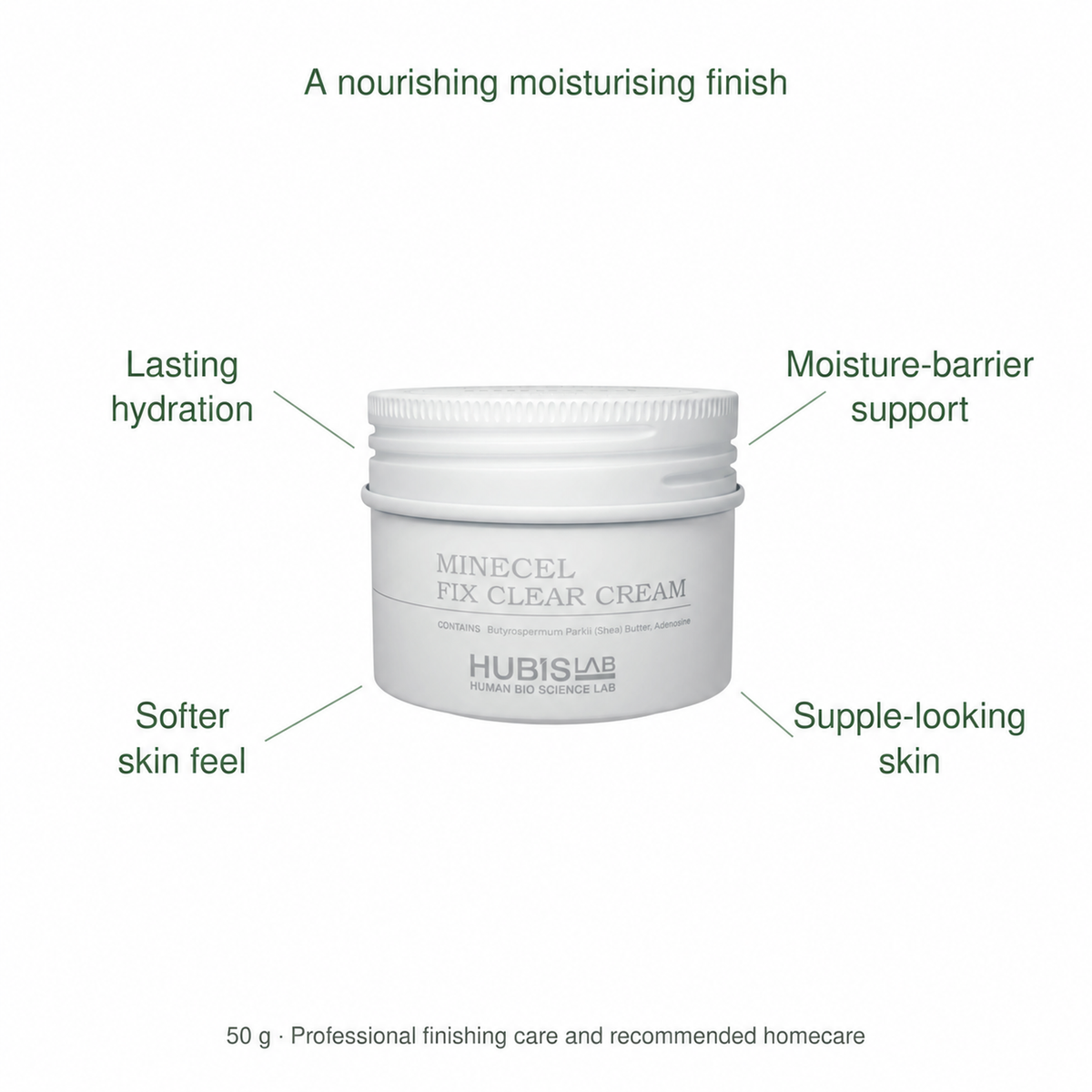 HUBISLAB minecel fix clear cream benefits: Lasting hydration, Moisture-barrier support, Softer skin feel, Supple-looking skin.